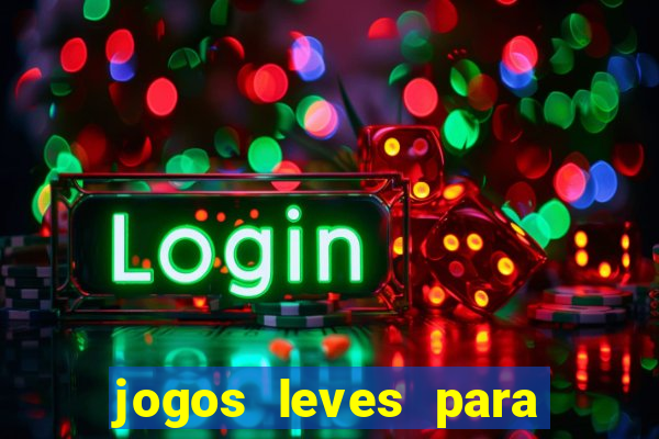 jogos leves para pc fraco blog